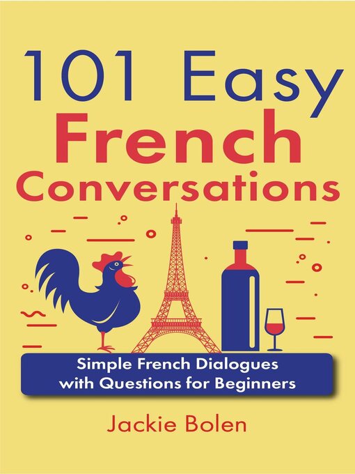 Title details for 101 Easy French Conversations by Jackie Bolen - Available